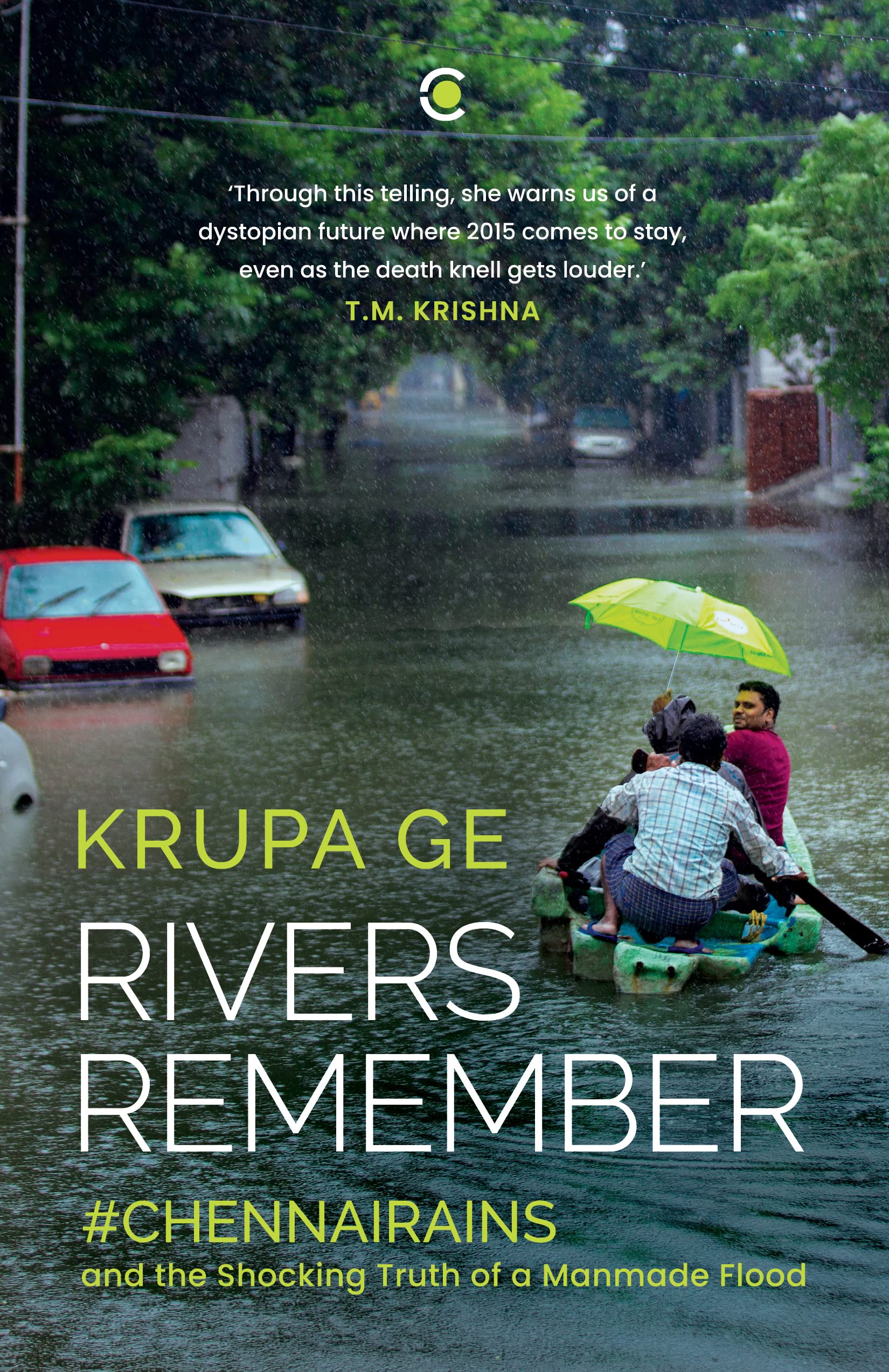Rivers Remember : #Chennai Rains and the Shocking Truth of a Manmade Flood