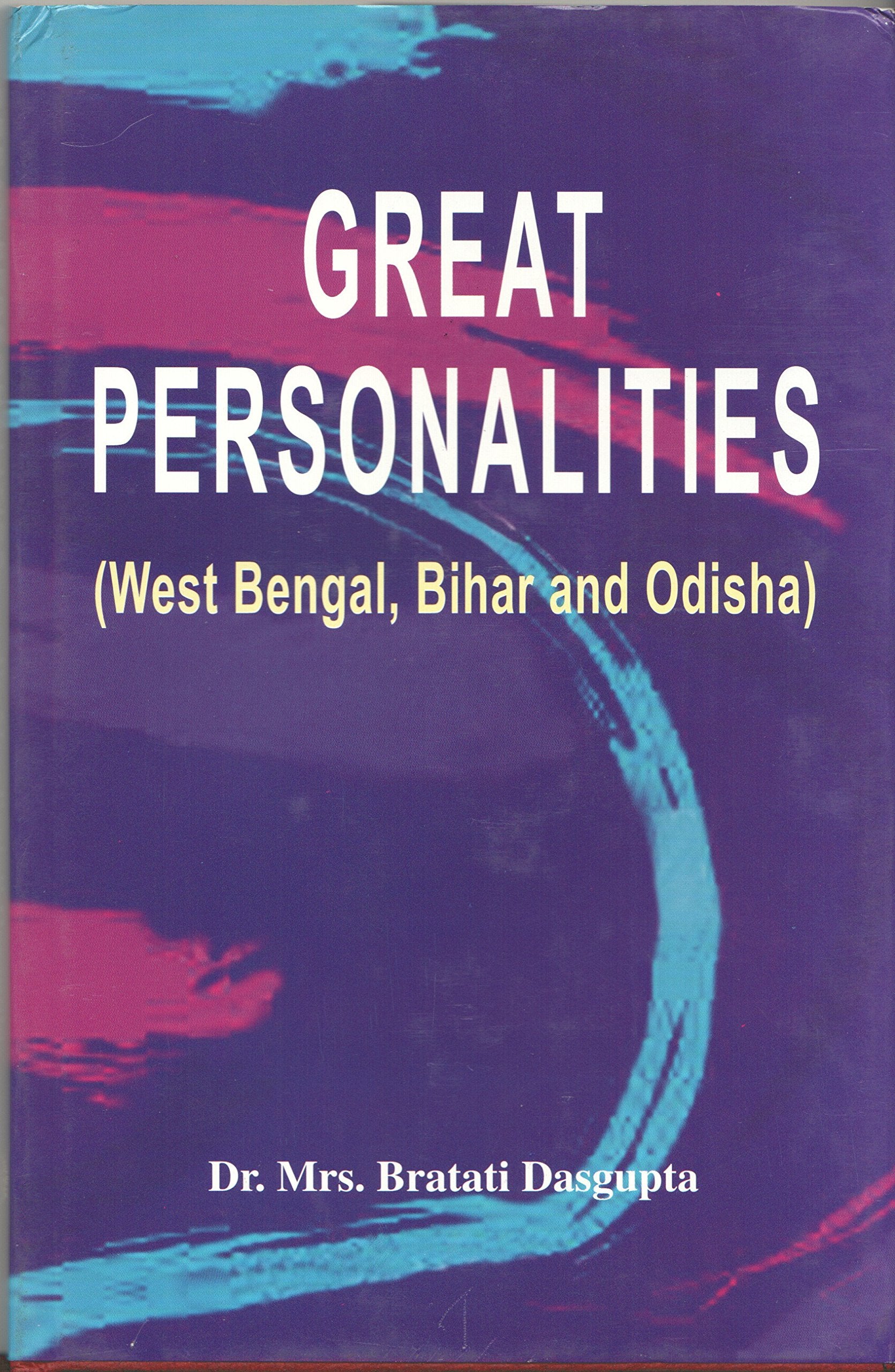 Great Personalities: West Bengal, Bihar And Odisha