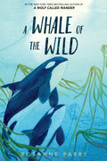 A Whale of the Wild: A Thrilling Animal Adventure About Survival and Family in the Salish Sea (A Voice of the Wilderness Novel)