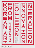Korean Art from 1953: Collision, Innovation and Interaction