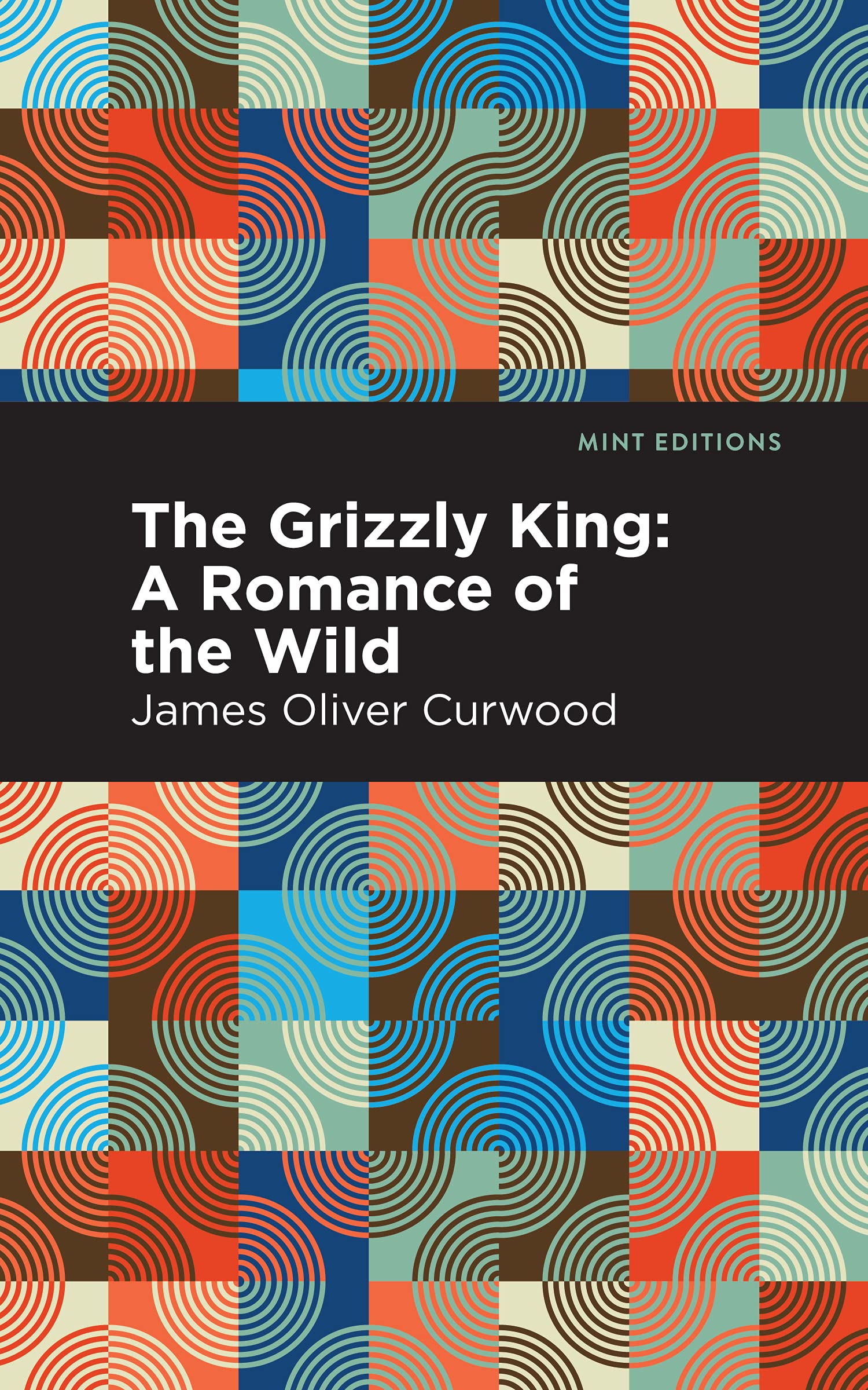 The Grizzly King: A Romance of the Wild (Mint Editions  Grand Adventures)