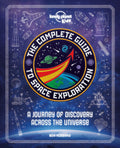 The Complete Guide to Space Exploration 1ed anglais