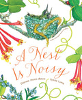 A Nest Is Noisy: (Nature Books for Kids, Childrens Books Ages 35, Award Winning Childrens Books) (Family Treasure Nature Ency