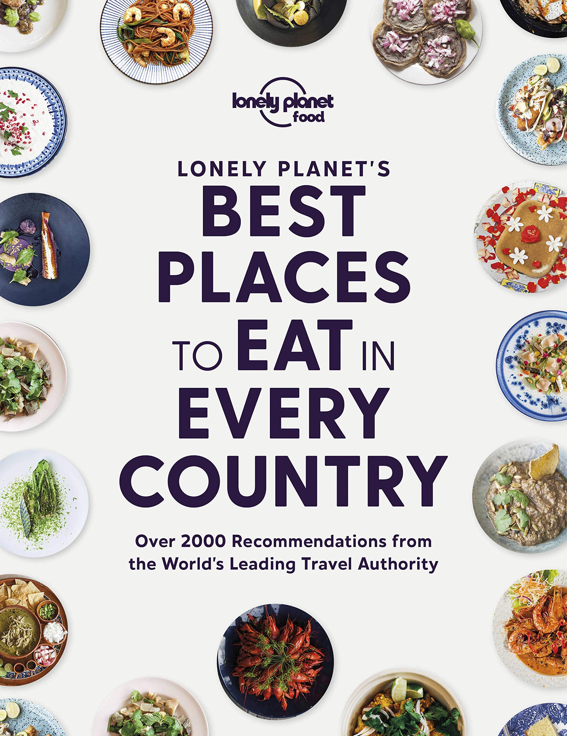 Lonely Planet Lonely Planets Best Places to Eat in Every Country 1 (Lonely Planet Food)