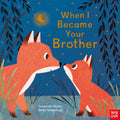 Nosy Crow Ltd When I Became Your Brother.