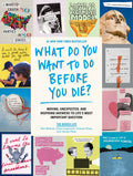 What Do You Want to Do Before You Die?: Moving, Unexpected, and Inspiring Answers to Lifes Most Important Question