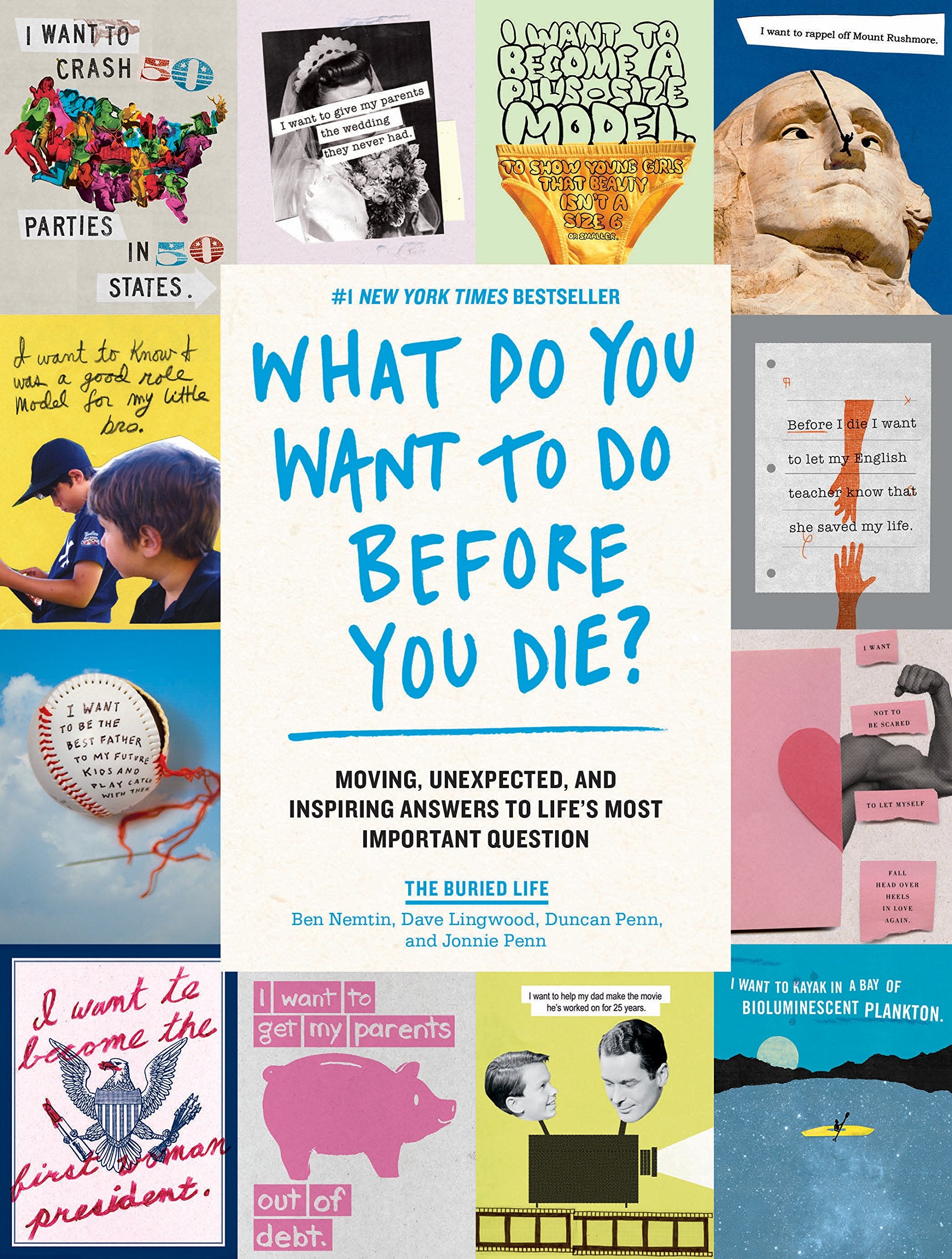 What Do You Want to Do Before You Die?: Moving, Unexpected, and Inspiring Answers to Lifes Most Important Question