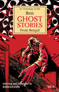 An Anthology of the Best Ghost Stories from Bengal Vol. II