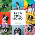 Lets Find Momo!: A HideandSeek Board Book