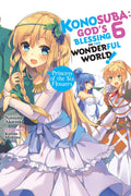 Konosuba: Gods Blessing on This Wonderful World!, Vol. 6 (light novel): Princess of the Six Flowers (Volume 6) (Konosuba (light