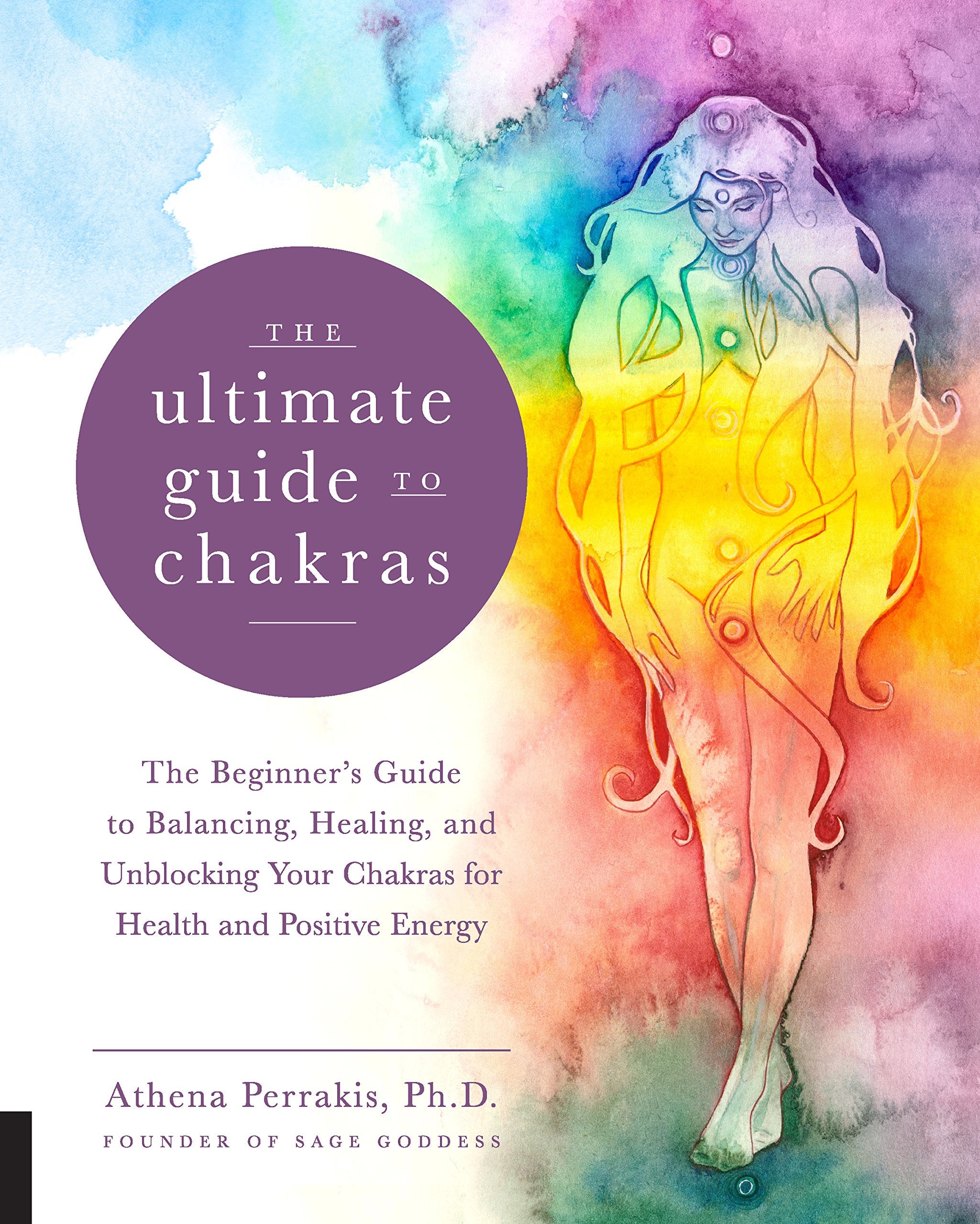 The Ultimate Guide to Chakras: The Beginners Guide to Balancing, Healing, and Unblocking Your Chakras for Health and Positive E