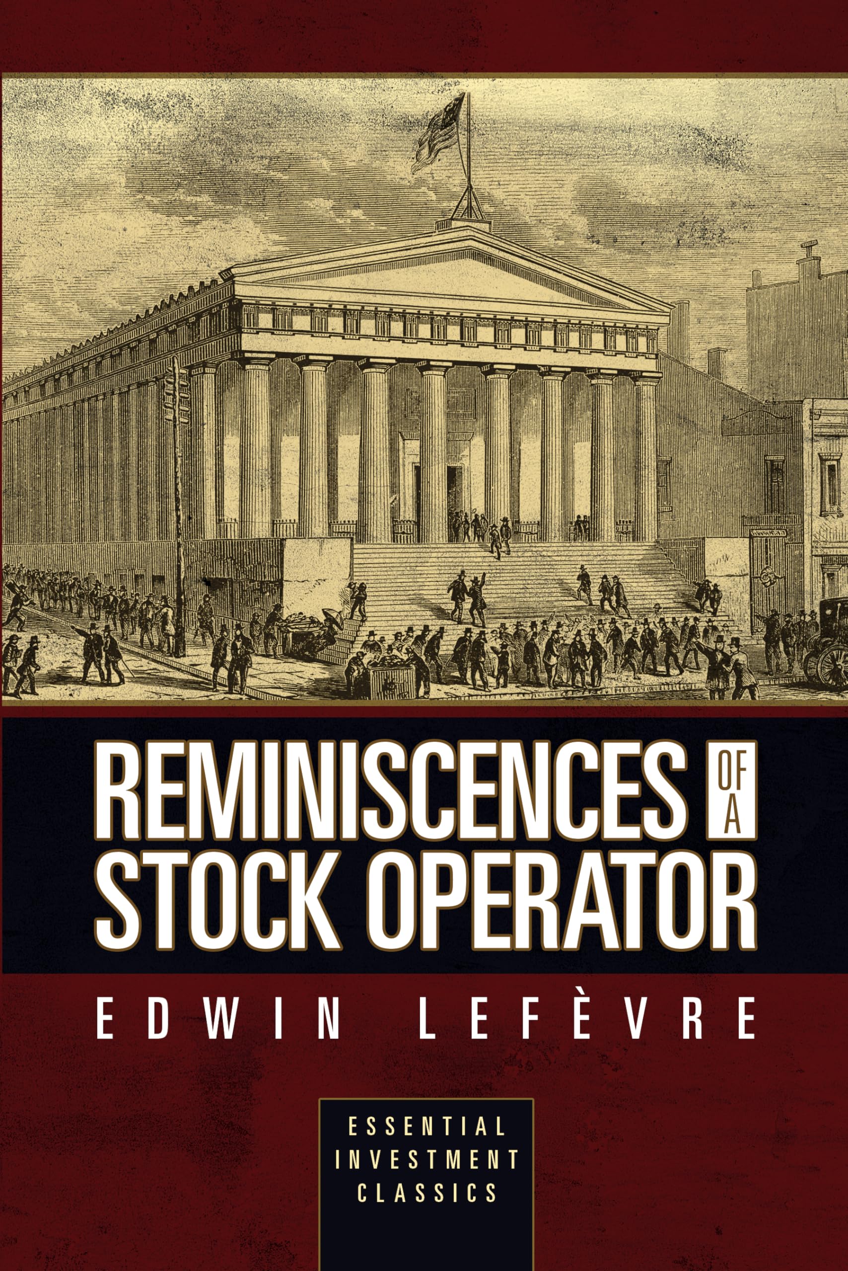 Reminiscences Of A Stock Operator (Essential Investment Classics)