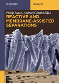 Reactive And MembraneAssisted Separations (De Gruyter Textbook)