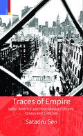 Traces of Empire: India, America and Postcolonial Cultures: Essays and Criticism India, America and Postcolonial Cultures: Essay
