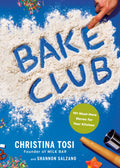 Bake Club: 101 MustHave Moves for Your Kitchen: A Cookbook