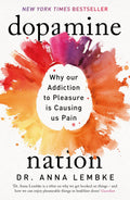 Dopamine Nation: Finding Balance In The Age Of Indulgence