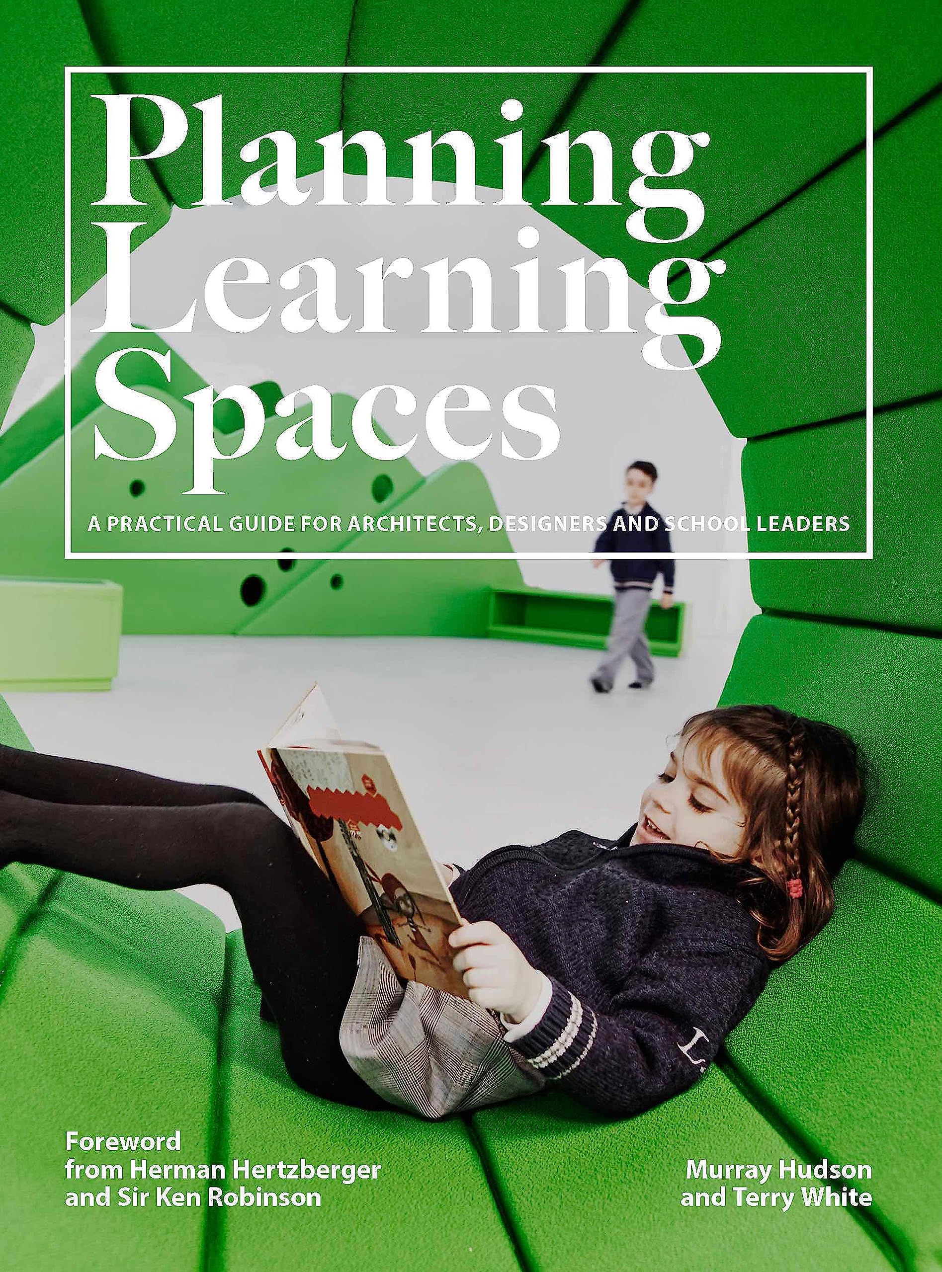 Planning Learning Spaces: A Practical Guide for Architects, Designers and School Leaders (Resources for School Administrators, E