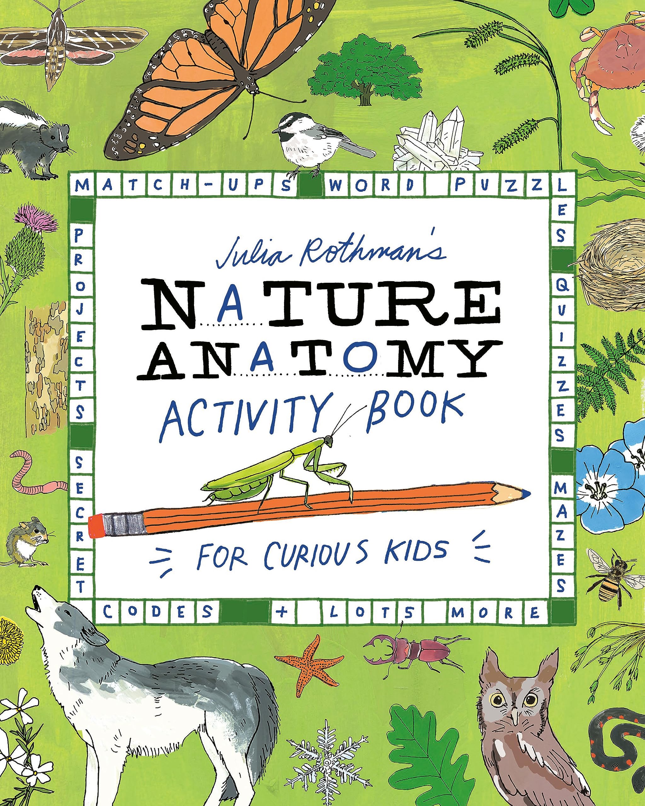 Julia Rothmans Nature Anatomy Activity Book: MatchUps, Word Puzzles, Quizzes, Mazes, Projects, Secret Codes + Lots More