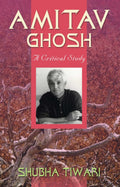 Amitav Ghosh: A Critical Study