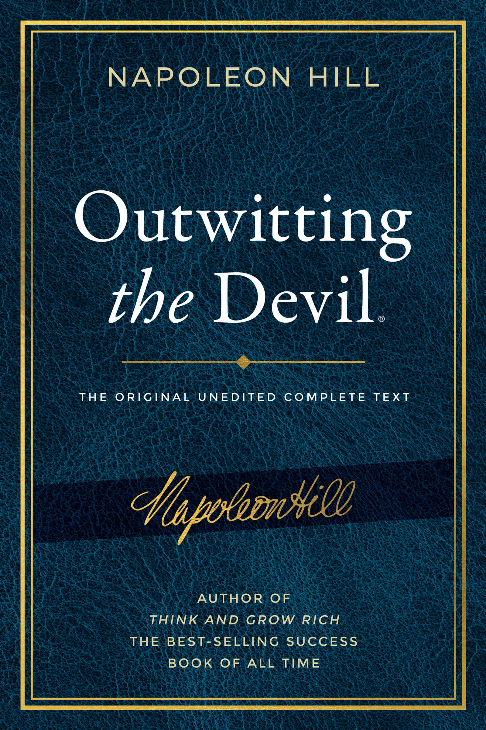 Outwitting the Devil: The Complete Text, Reproduced from Napoleon Hills Original Manuscript, Including NeverBefore Published C
