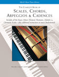 The Complete Book of Scales, Chords, Arpeggios & Cadences: Includes All the Major, Minor (Natural, Harmonic, Melodic) & Chromati