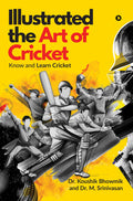 Illustrated the Art of Cricket : Know and Learn Cricket