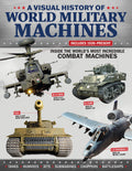 A Visual History of World Military Machines: Inside the Worlds Most Incredible Combat Machines (Fox Chapel Publishing) Legendar