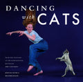 Dancing with Cats: From the Creators of the International Best Seller Why Cats Paint (Cat Books, Crazy Cat Lady Gifts, Gifts for
