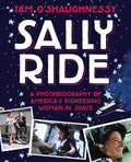 Sally Ride: A Photobiography of Americas Pioneering Woman in Space