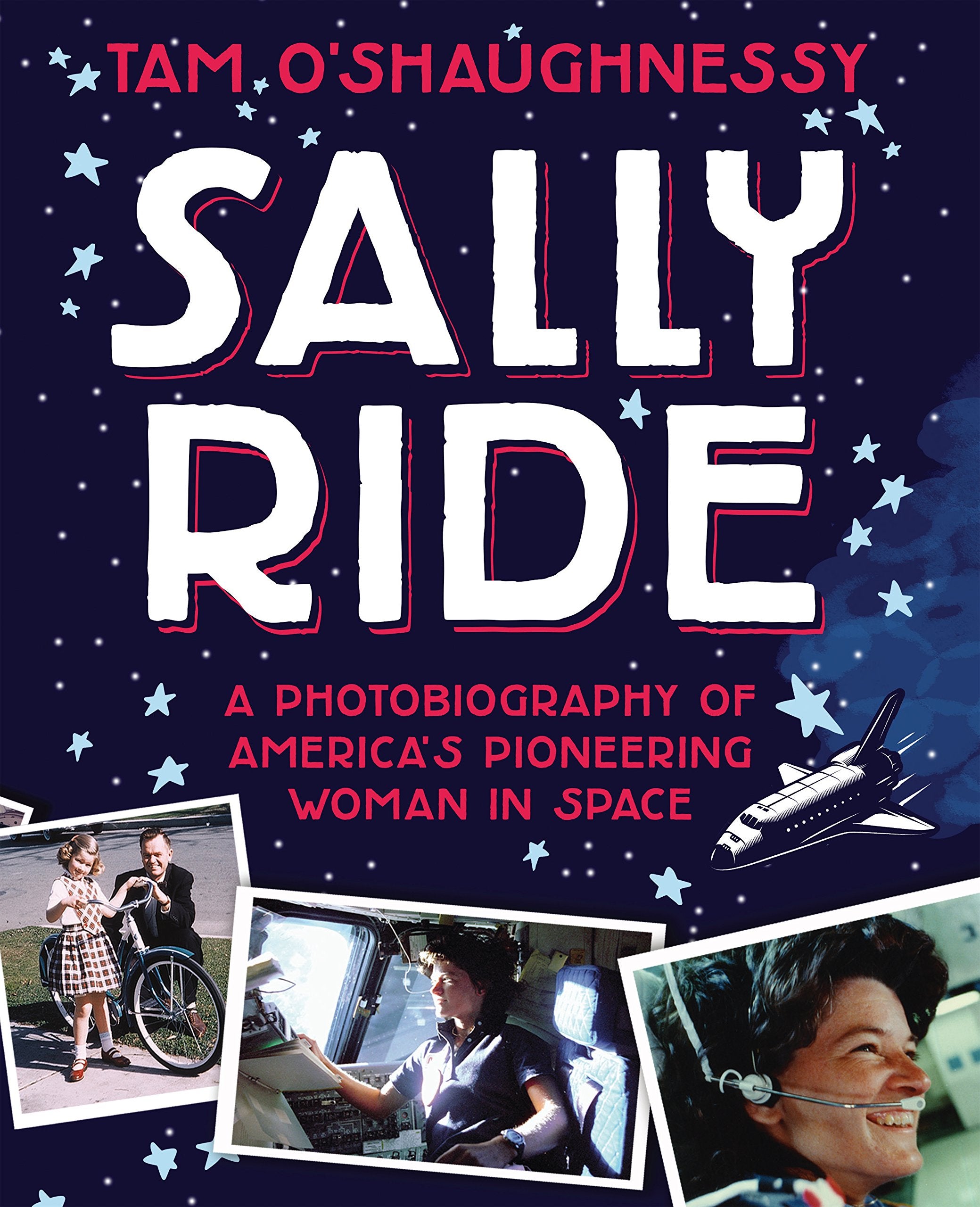Sally Ride: A Photobiography of Americas Pioneering Woman in Space