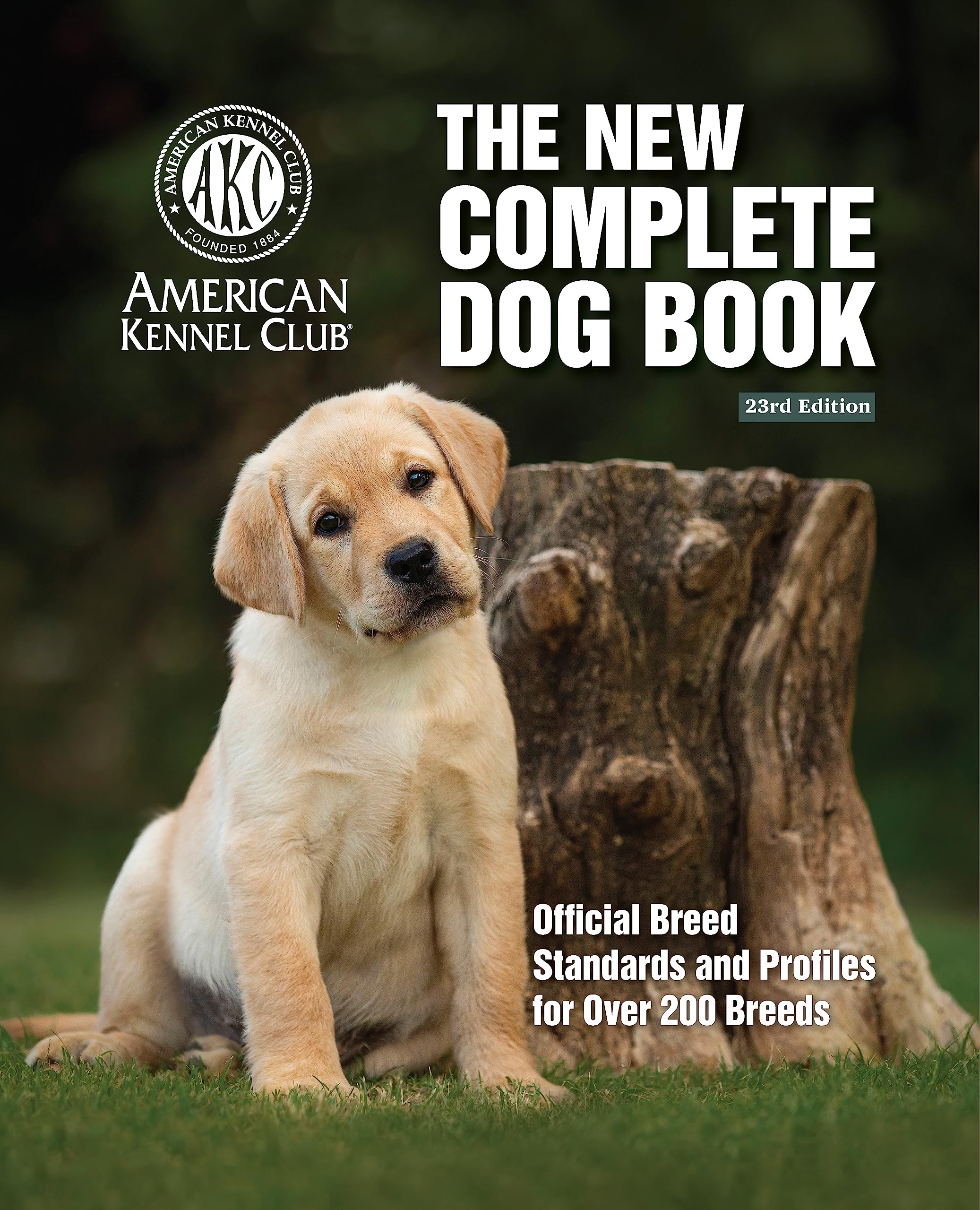 The New Complete Dog Book, 23rd Edition: Official Breed Standards and Profiles for Over 200 Breeds (CompanionHouse Books) Americ