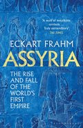 Assyria: The Rise And Fall Of The WorldS First Empire (Bloomsbury Publishing)