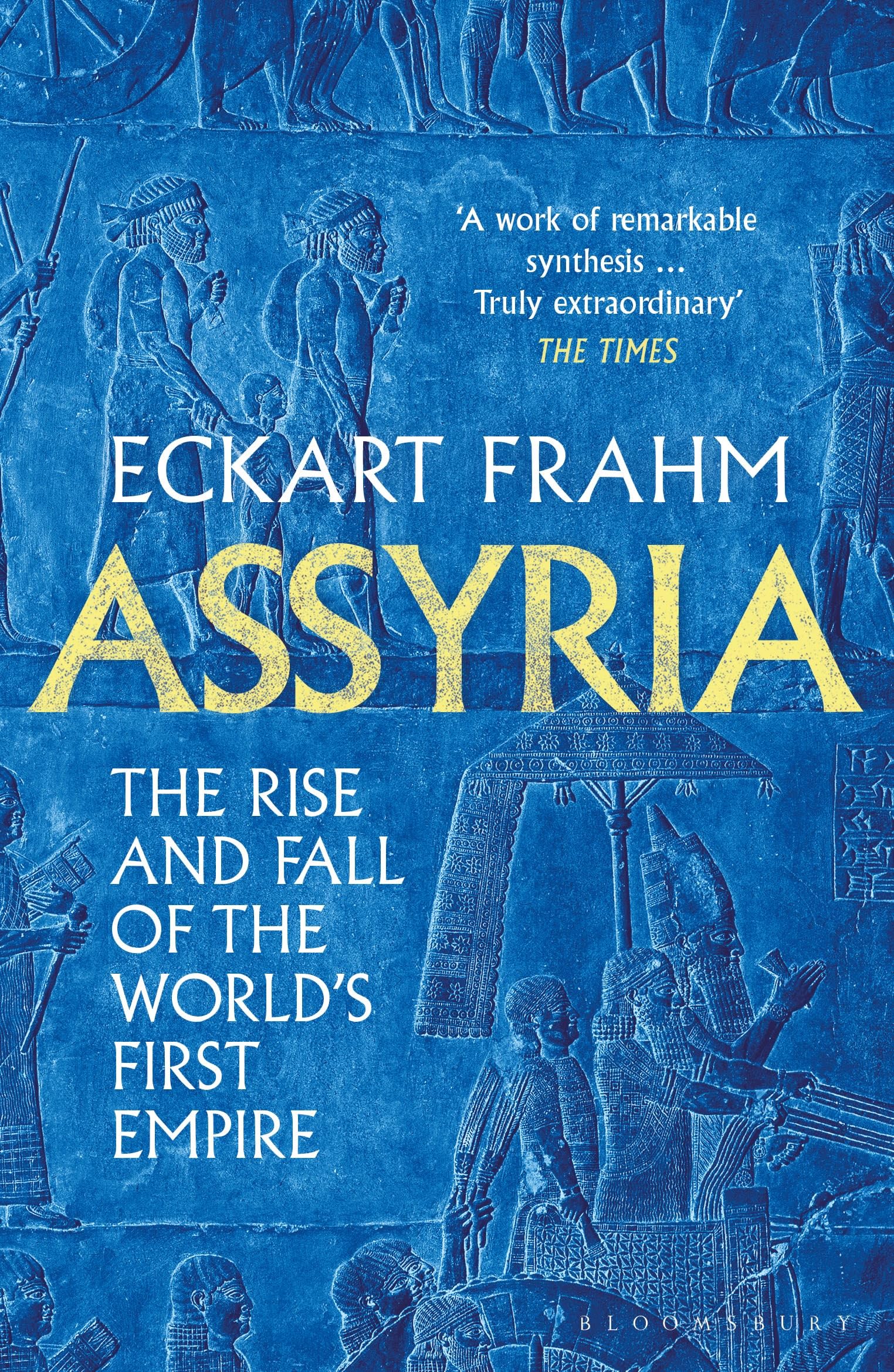 Assyria: The Rise And Fall Of The WorldS First Empire (Bloomsbury Publishing)