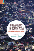 Urbanisms in South Asia: Northeast India OutsideIn