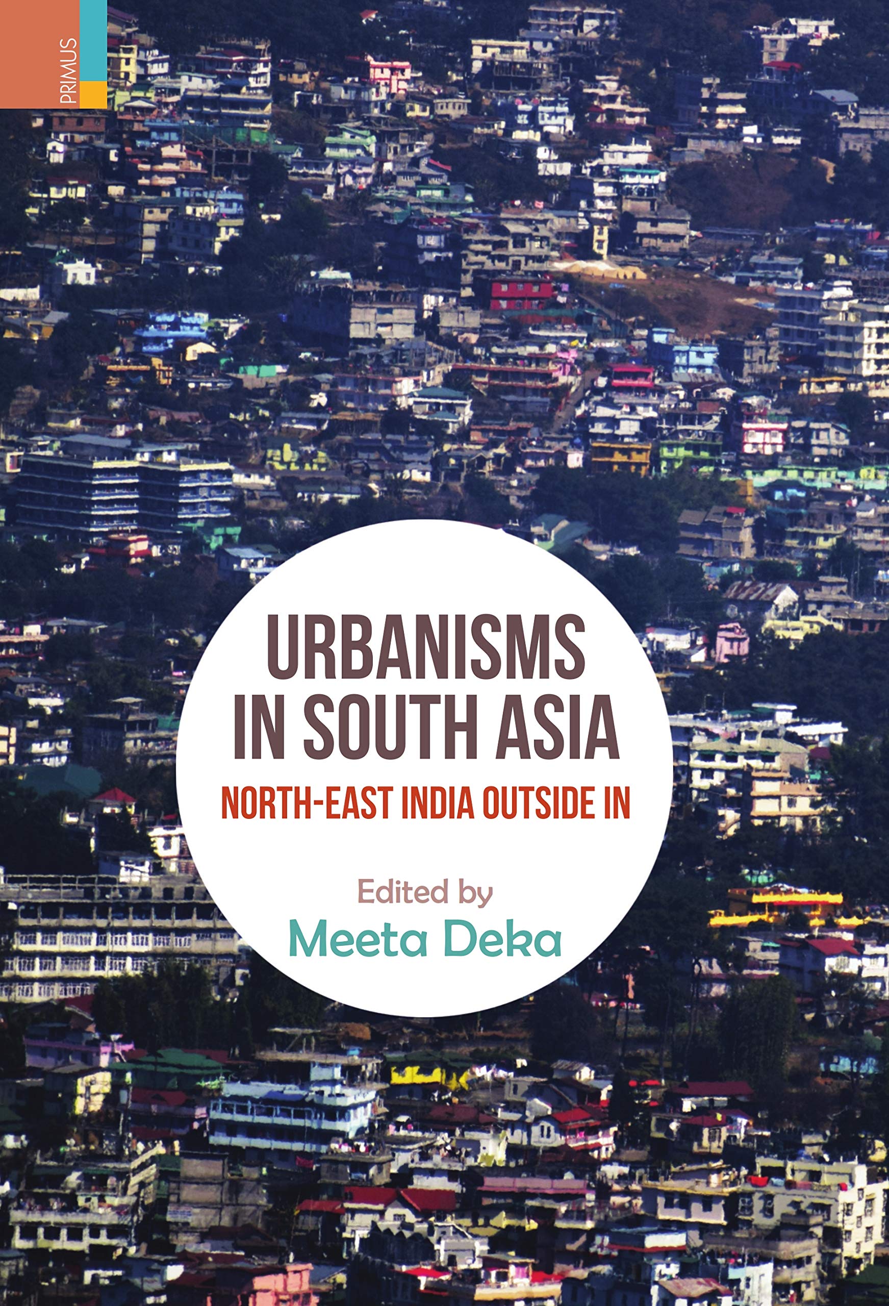 Urbanisms in South Asia: Northeast India OutsideIn