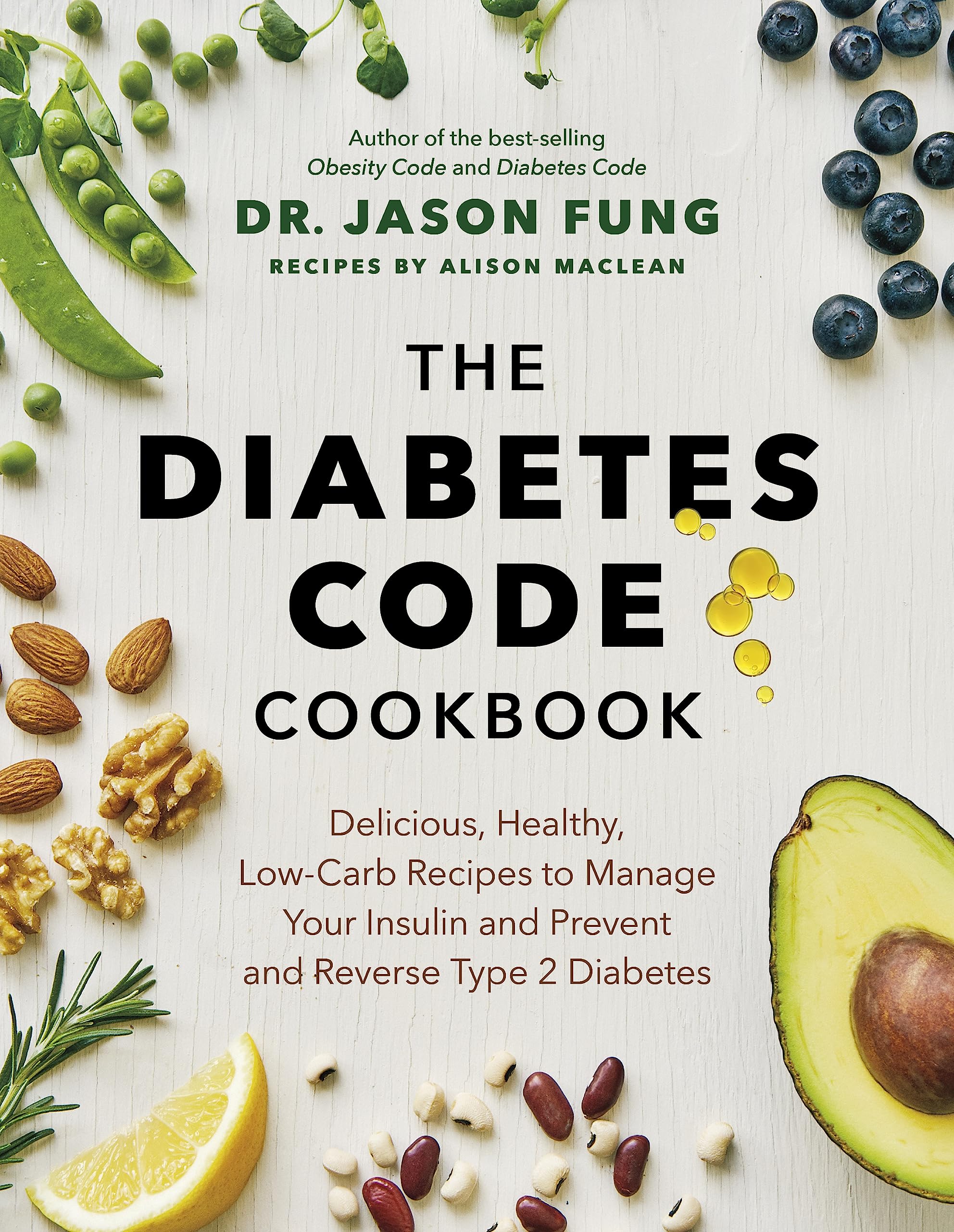 The Diabetes Code Cookbook: Delicious, Healthy, LowCarb Recipes to Manage Your Insulin and Prevent and Reverse Type 2 Diabetes 