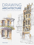 Drawing Architecture: The BeginnerS Guide To Drawing And Painting Buildings