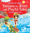 Yamuna the River with Playful Tales: Rivers of India | Shubha Vilas | Illustrated Books | Religion Book