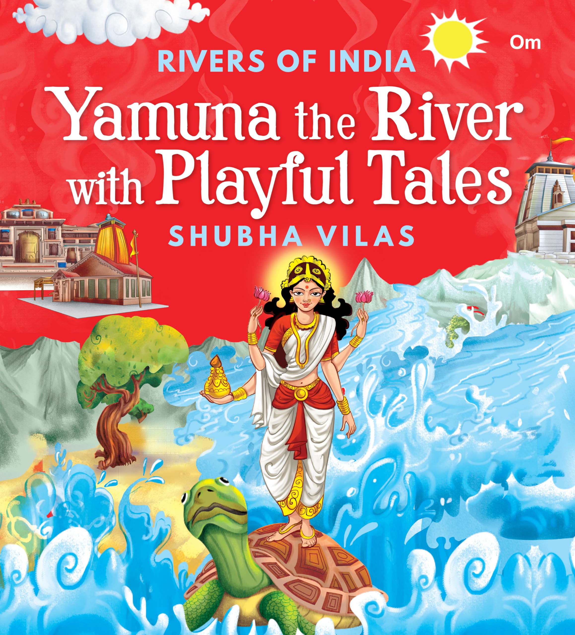 Yamuna the River with Playful Tales: Rivers of India | Shubha Vilas | Illustrated Books | Religion Book
