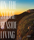 On the Shore, Seaside Living: Architecture + Design