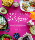 Cook. Heal. Go Vegan!: A Delicious Guide to PlantBased Cooking for Better Health and a Better World