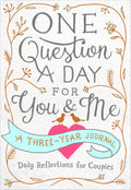 One Question a Day for You & Me: A ThreeYear Journal: Daily Reflections for Couples