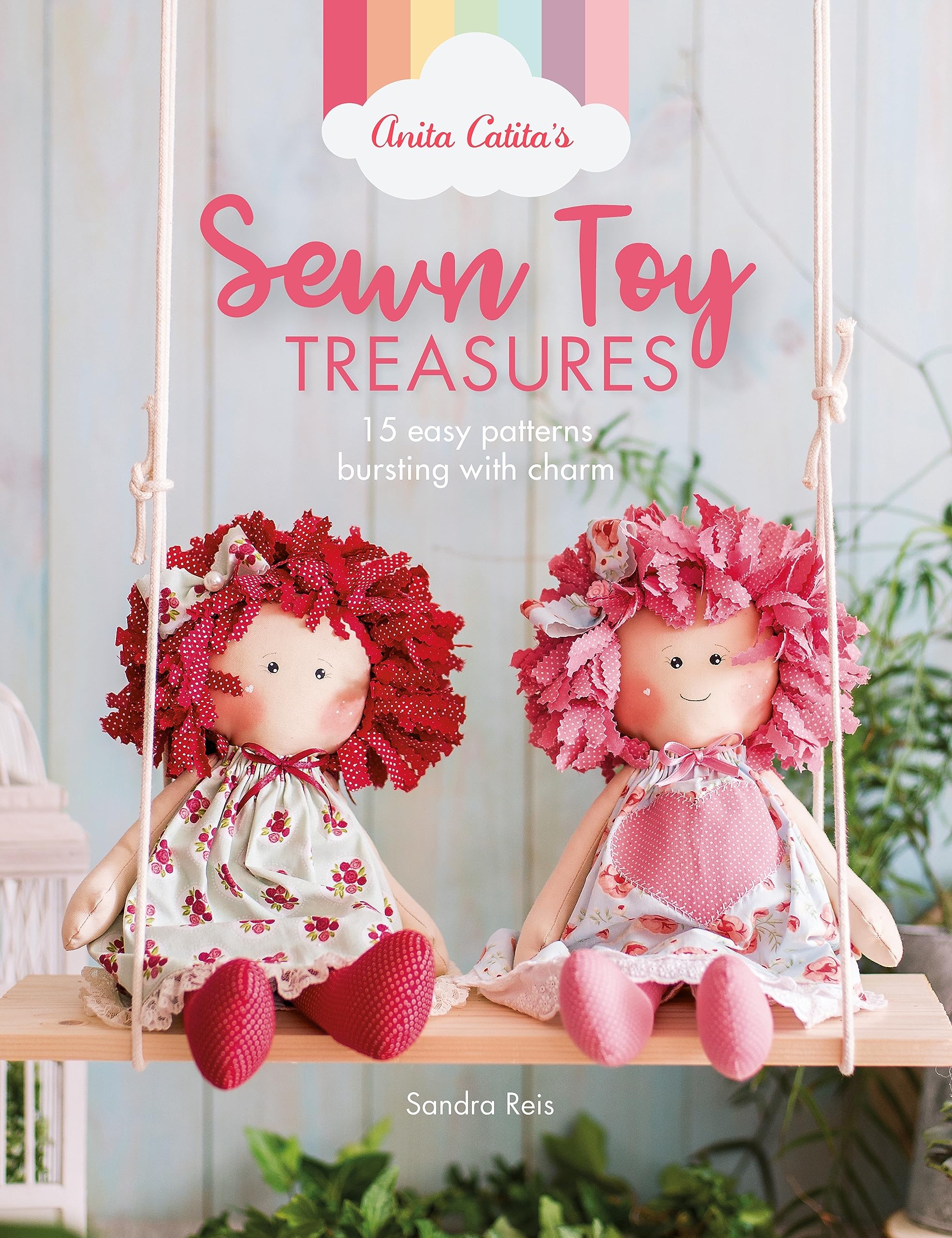 Anita Catitas Sewn Toy Treasures: 15 easy patterns bursting with charm