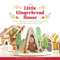The Little Gingerbread House: Recipes, Templates, and StepbyStep Instructions for Creating 8 Festive Mini Houses (Gingerbread 