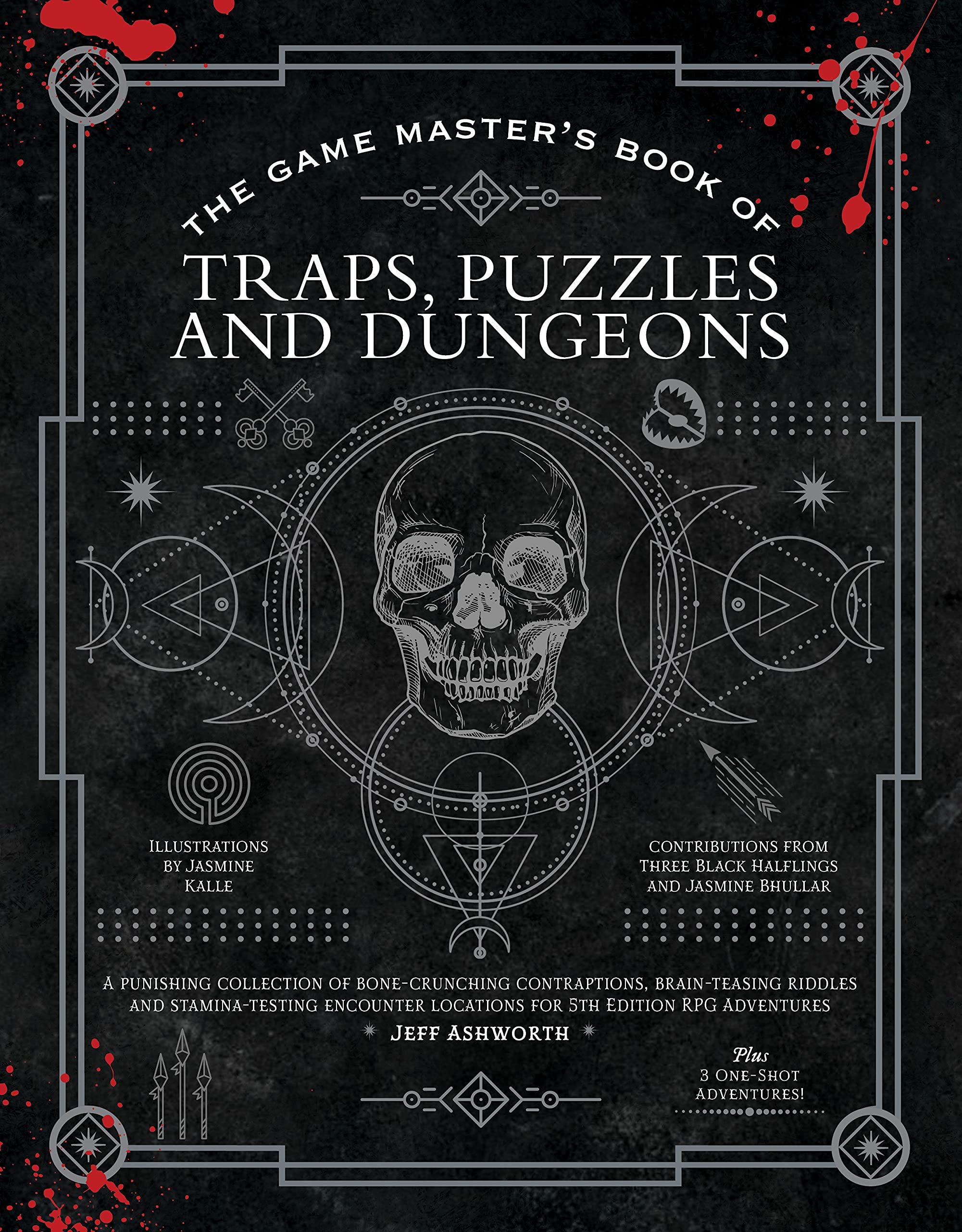 The Game Masters Book of Traps, Puzzles and Dungeons: A punishing collection of bonecrunching contraptions, brainteasing ridd