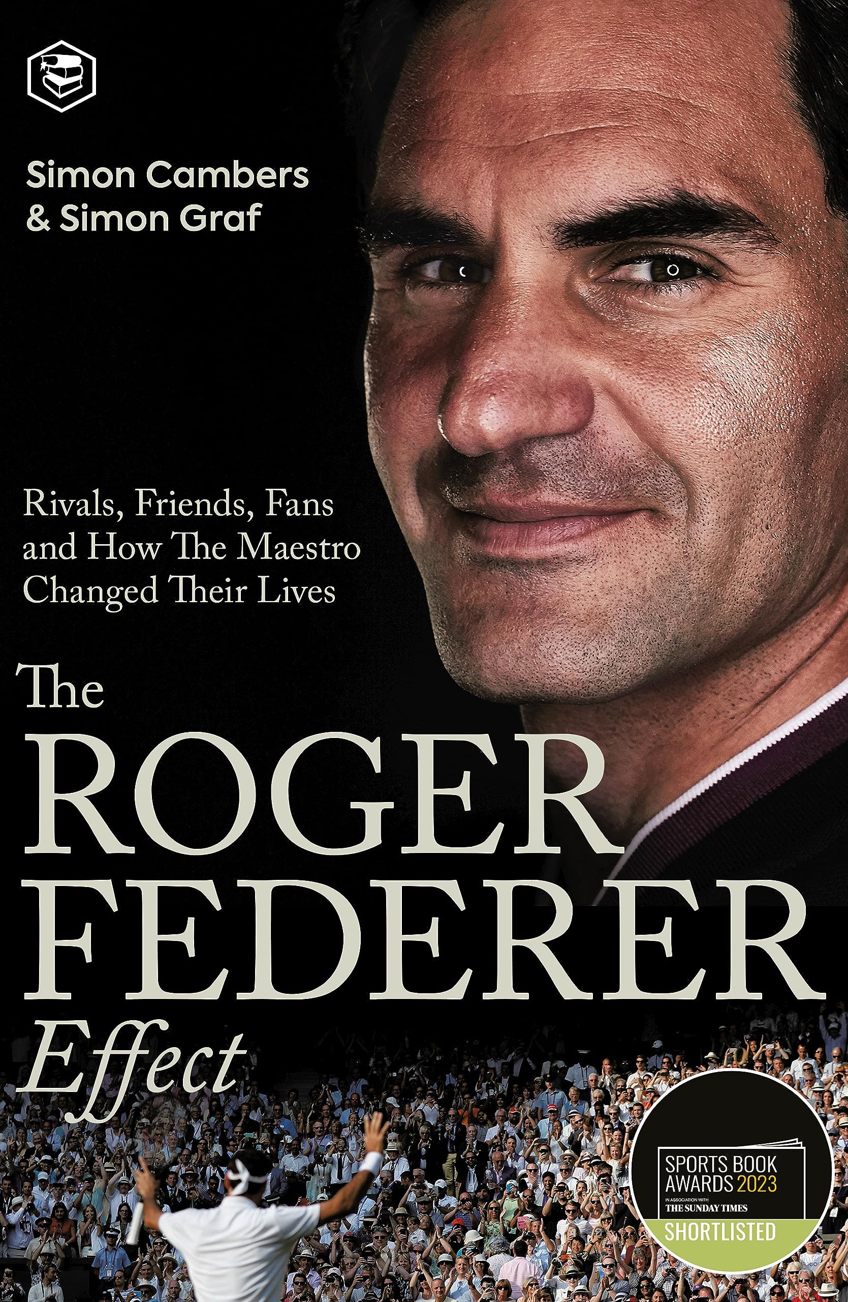 The Roger Federer Effect: Rivals, Friends, Fans and How the Maestro Changed Their Lives