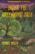 Under the Greenwood Tree (Wordsworth Collection)