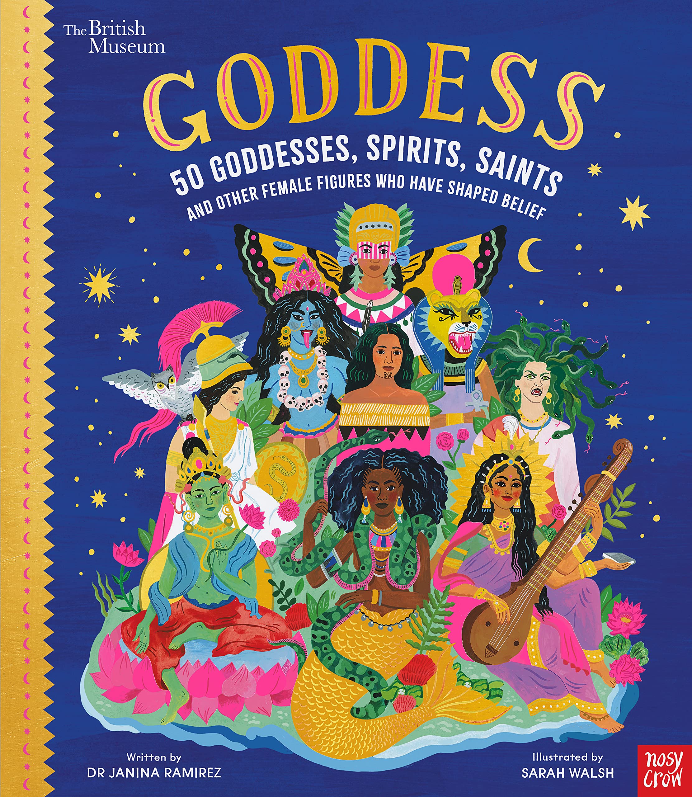 British Museum: Goddess: 50 Goddesses, Spirits, Saints and Other Female Figures Who Have Shaped Belief (Stories That Shook Up th