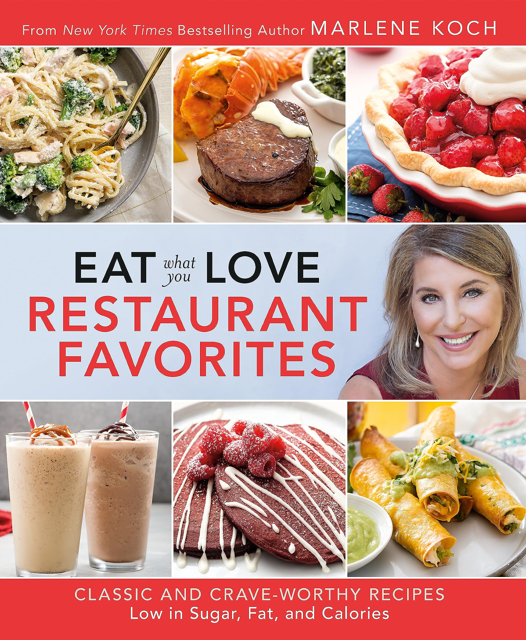 Eat What You Love: Restaurant Favorites: Classic and CraveWorthy Recipes Low in Sugar, Fat, and Calories