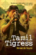 Tamil Tigress: My Story as a Child Soldier in Sri Lankas Bloody Civil War